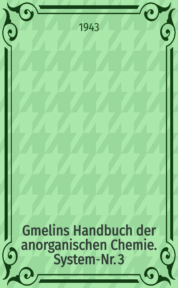 Gmelins Handbuch der anorganischen Chemie. System-Nr. 3 : Sauerstoff
