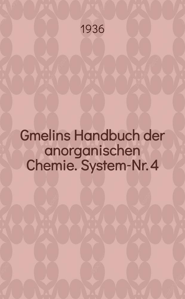 Gmelins Handbuch der anorganischen Chemie. System-Nr. 4 : Stickstoff