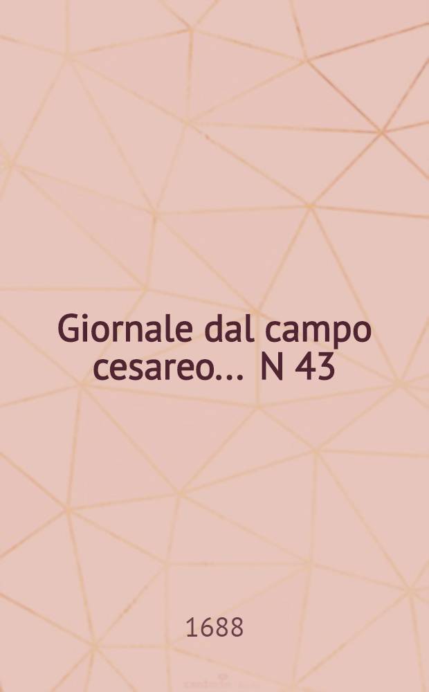 Giornale dal campo cesareo ... N 43 : Giornale dal campo cesareo ...