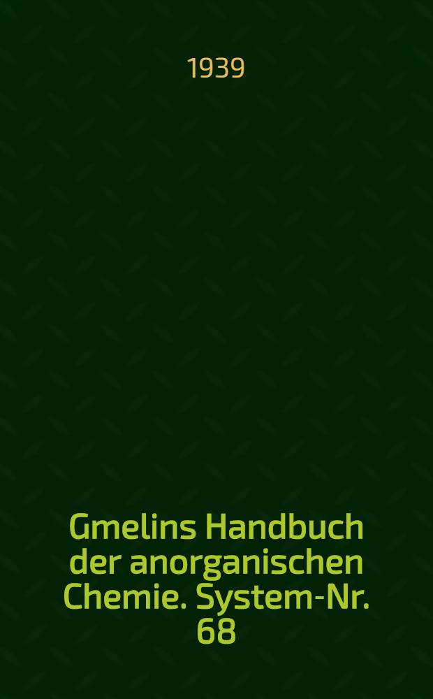 Gmelins Handbuch der anorganischen Chemie. System-Nr. 68 : Platin
