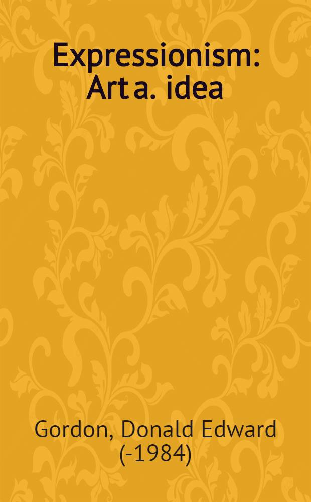 Expressionism : Art a. idea