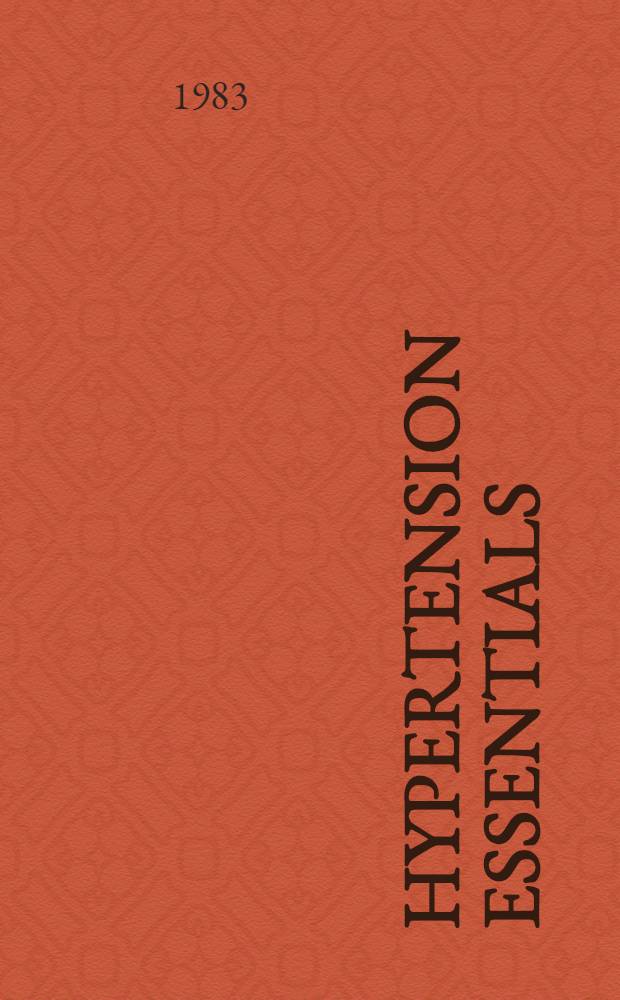 Hypertension essentials : Current concepts of cause a. control