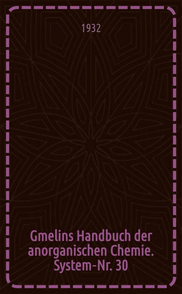 Gmelins Handbuch der anorganischen Chemie. System-Nr. 30 : Barium