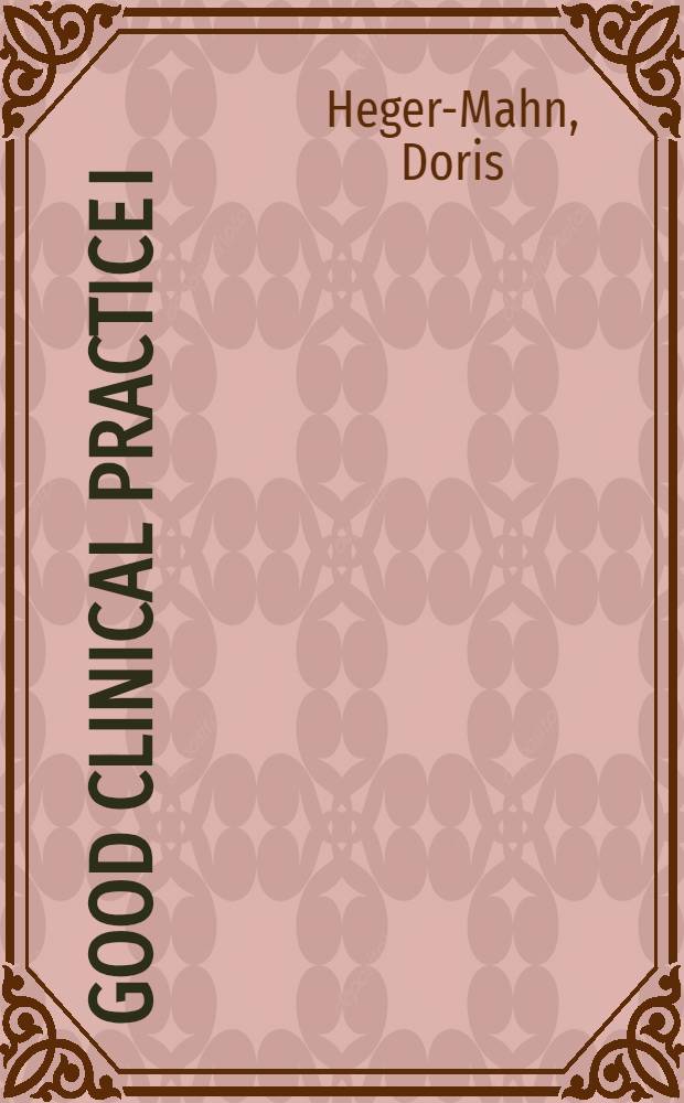 Good clinical practice I : Grundlagen u. Strategie