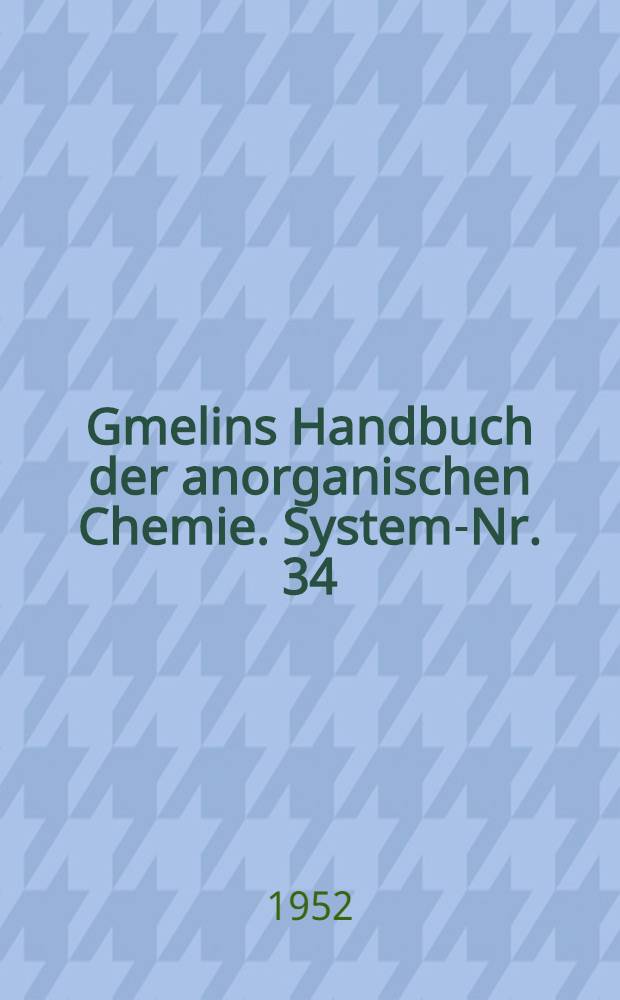 Gmelins Handbuch der anorganischen Chemie. System-Nr. 34 : Quecksilber