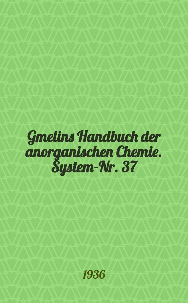 Gmelins Handbuch der anorganischen Chemie. System-Nr. 37 : Indium