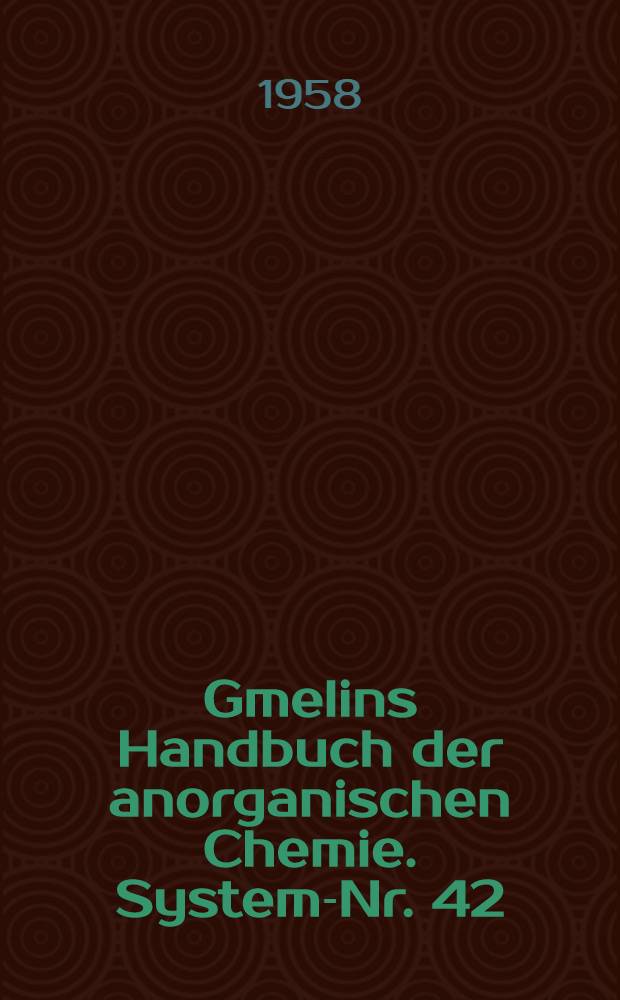Gmelins Handbuch der anorganischen Chemie. System-Nr. 42 : Zirkonium