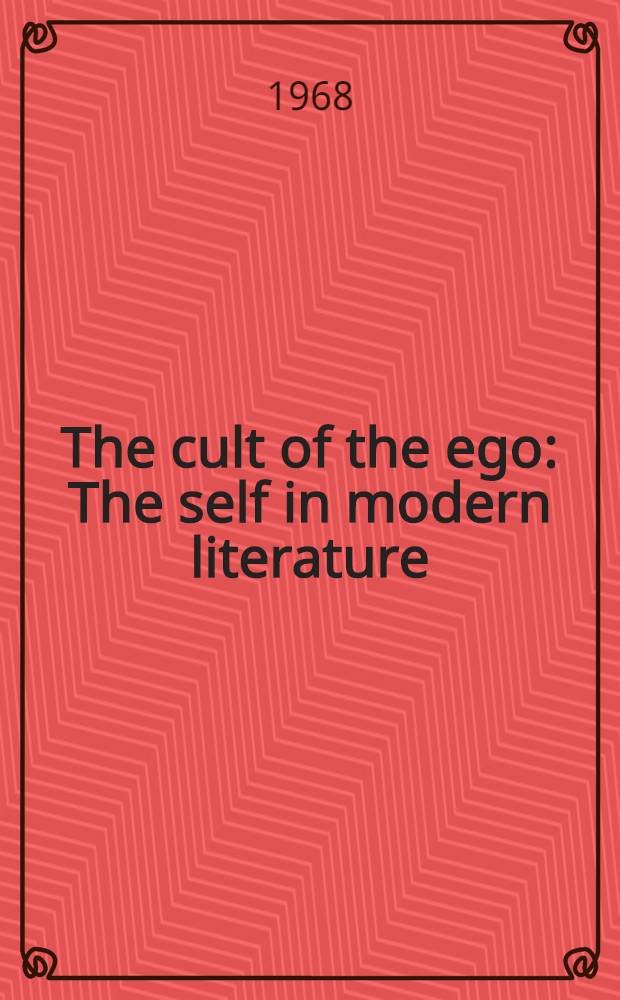 The cult of the ego : The self in modern literature