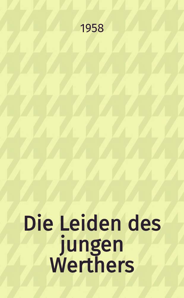 Die Leiden des jungen Werthers : Roman