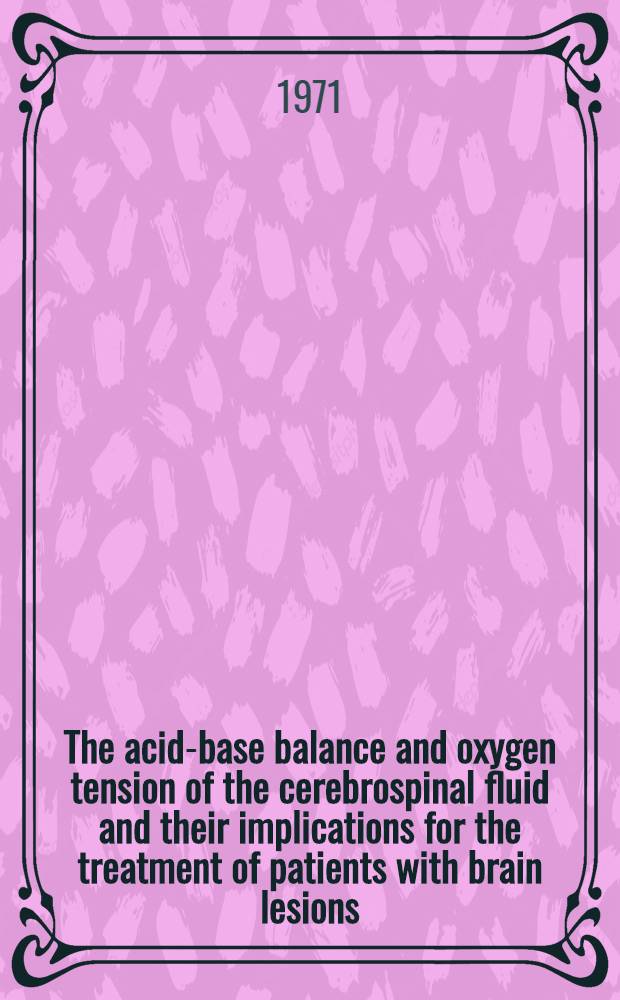 The acid-base balance and oxygen tension of the cerebrospinal fluid and their implications for the treatment of patients with brain lesions