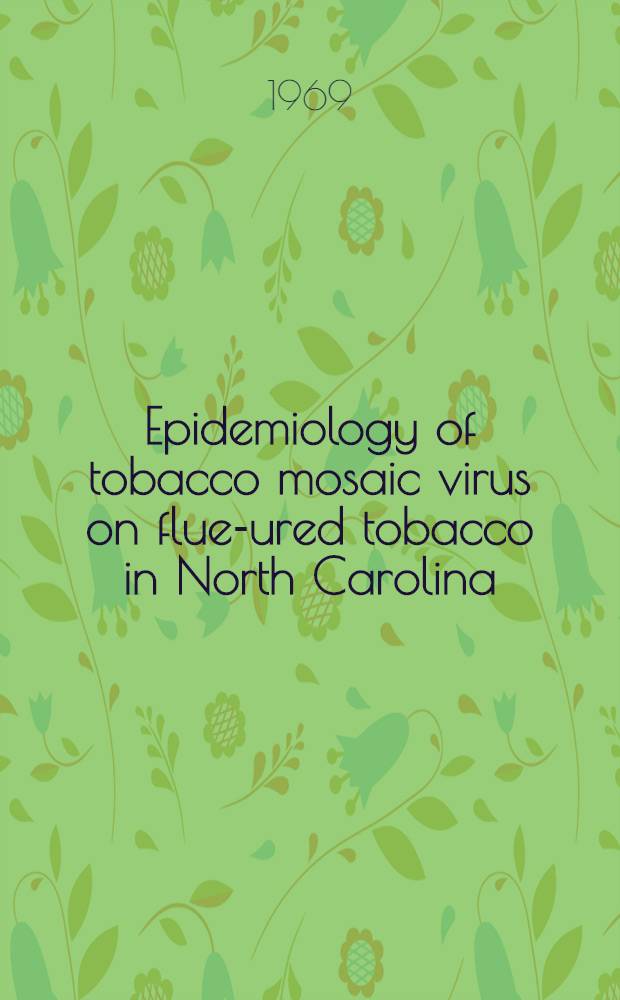 Epidemiology of tobacco mosaic virus on flue -cured tobacco in North Carolina