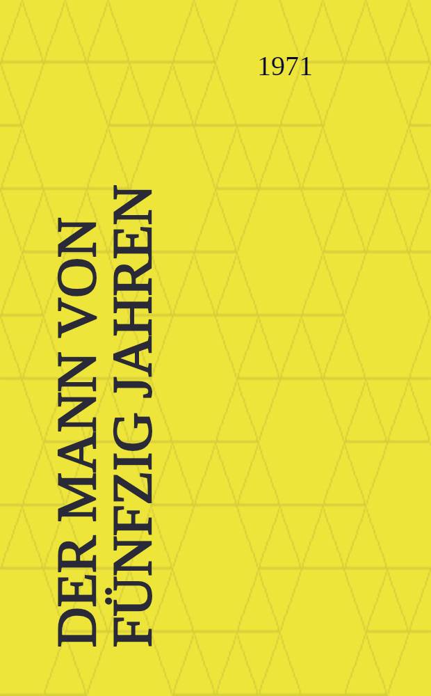 Der Mann von fünfzig Jahren : Erzählung