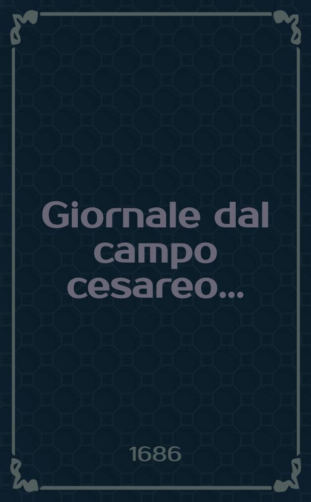 Giornale dal campo cesareo ...