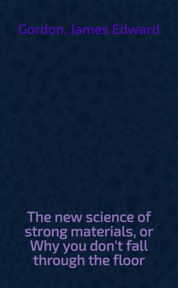 The new science of strong materials, or Why you don't fall through the floor