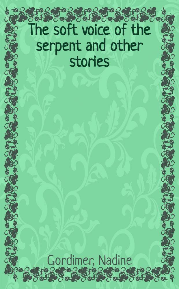 The soft voice of the serpent and other stories