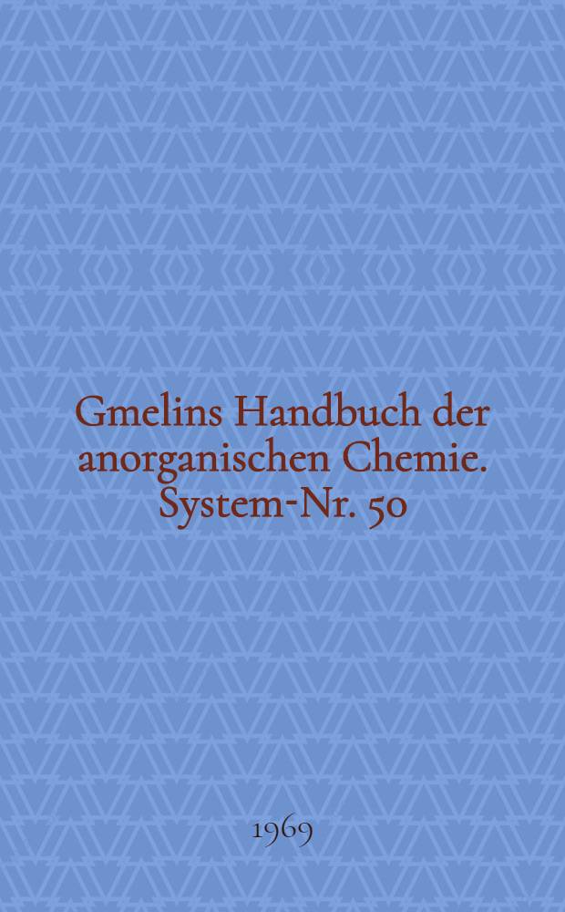 Gmelins Handbuch der anorganischen Chemie. System-Nr. 50 : Tantal