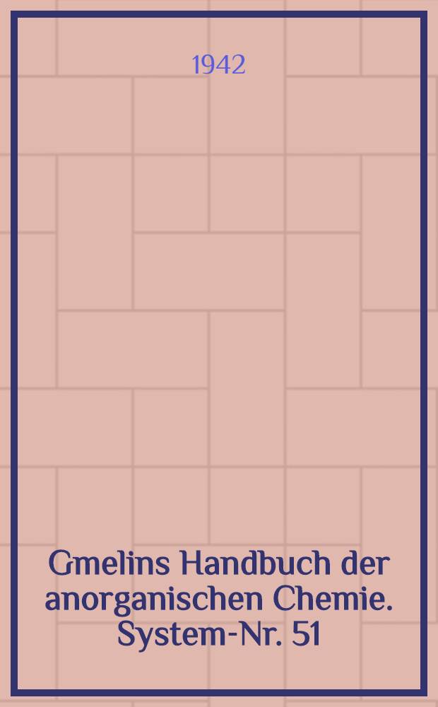 Gmelins Handbuch der anorganischen Chemie. System-Nr. 51 : Protactinium und Isotope