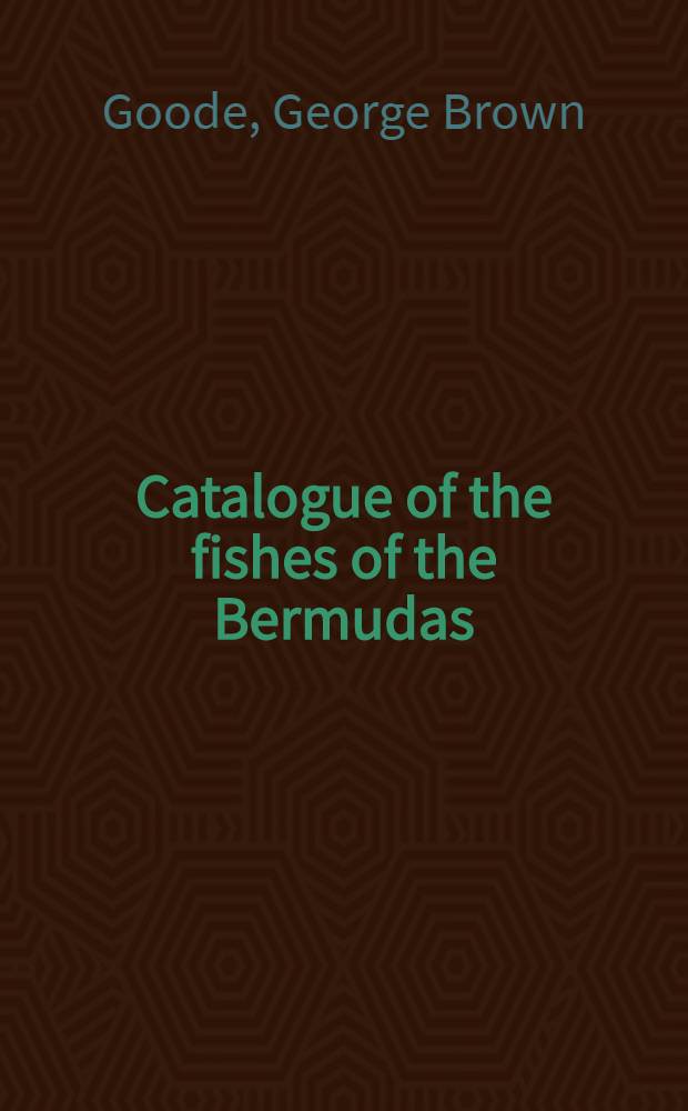 Catalogue of the fishes of the Bermudas : Based chiefly upon the collections of the United States National museum