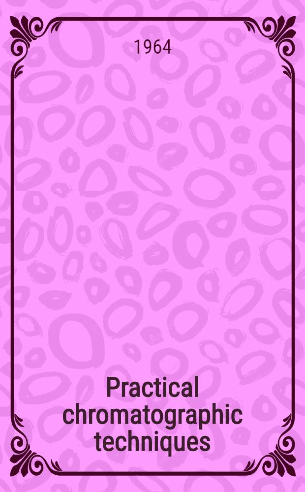 Practical chromatographic techniques