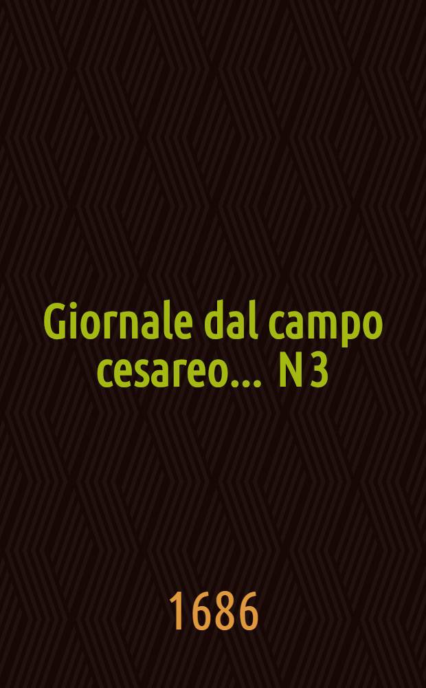 Giornale dal campo cesareo ... N 3 : Giornale dal campo cesareo ...