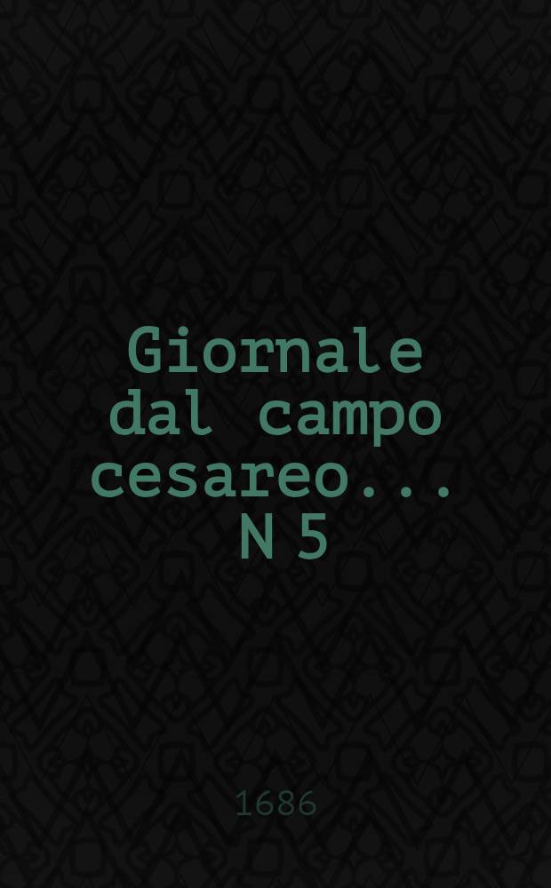 Giornale dal campo cesareo ... N 5 : Giornale dal campo cesareo ...