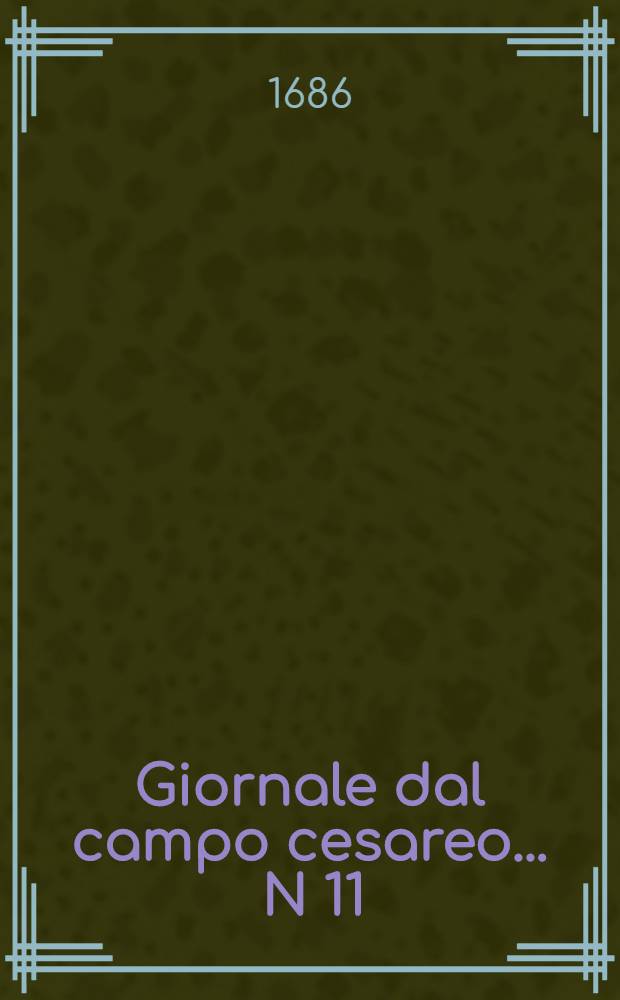 Giornale dal campo cesareo ... N 11 : Giornale dal campo cesareo ...