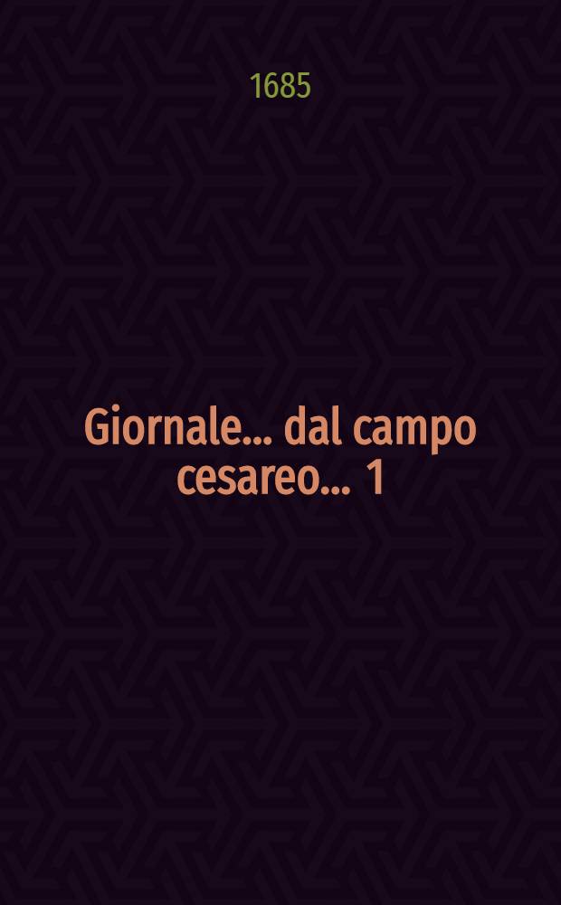 Giornale ... dal campo cesareo ... [1] : Giornale 1. dal campo cesareo ...