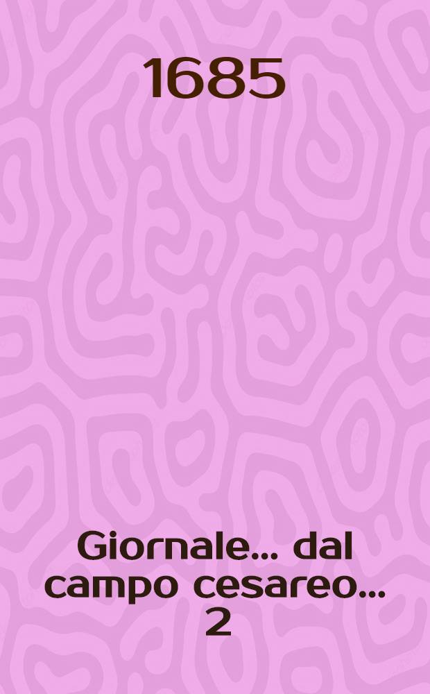 Giornale ... dal campo cesareo ... [2] : Giornale 2. dal campo cesareo ...
