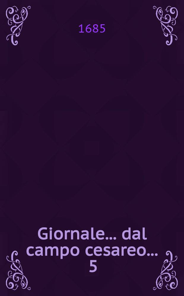 Giornale ... dal campo cesareo ... [5] : Giornale 5. dal campo cesareo ...
