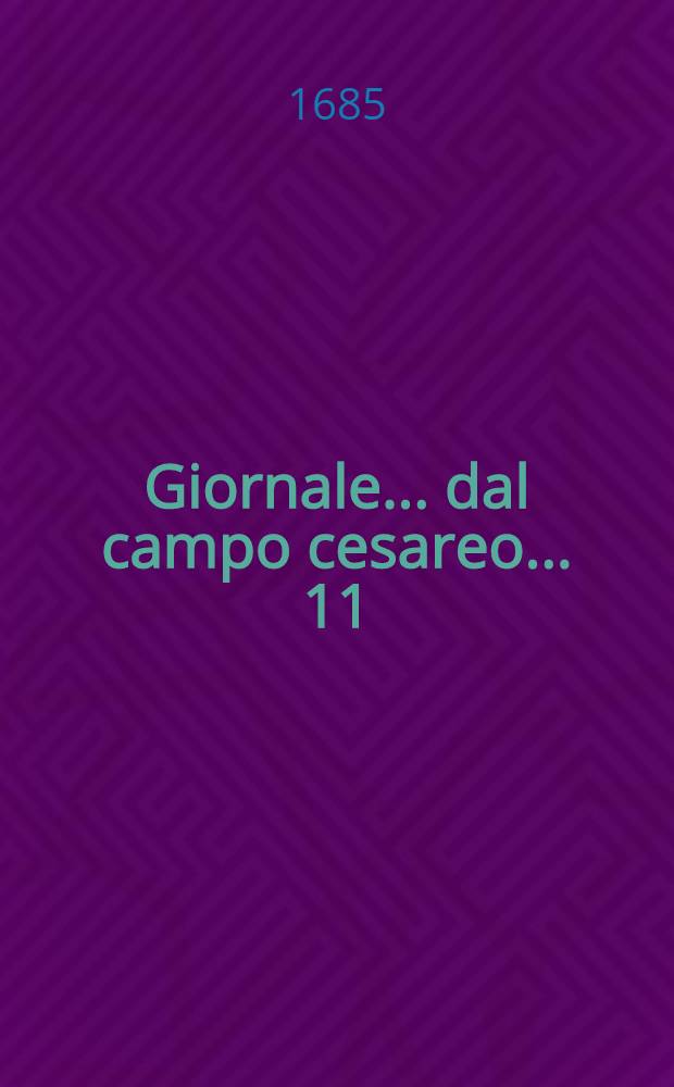 Giornale ... dal campo cesareo ... [11] : Giornale 11. dal campo cesareo ...