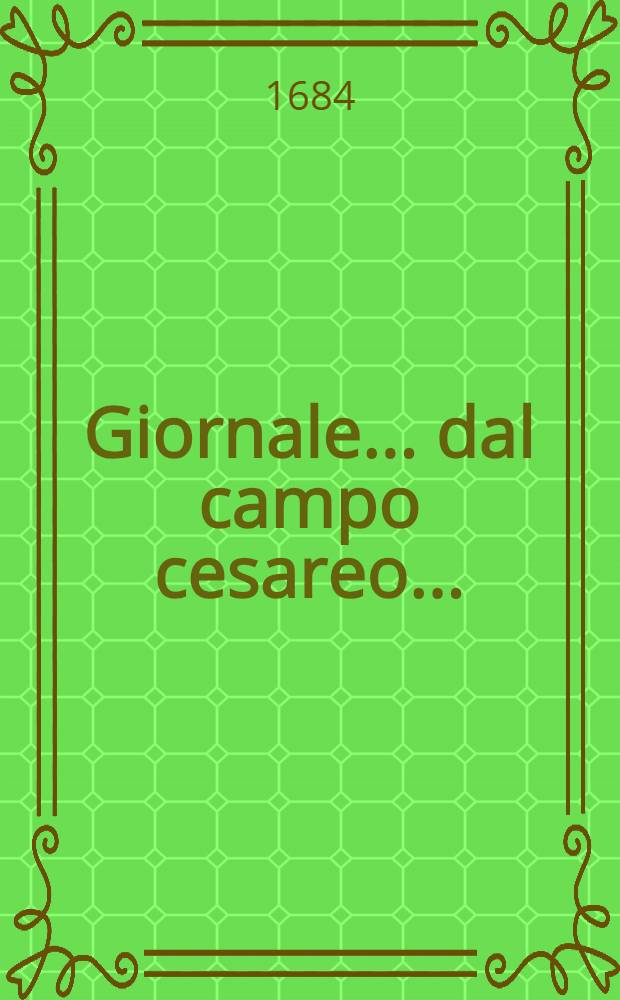 Giornale ... dal campo cesareo ...