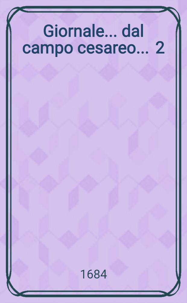 Giornale ... dal campo cesareo ... [2] : Giornale 10. dal campo cesareo ...