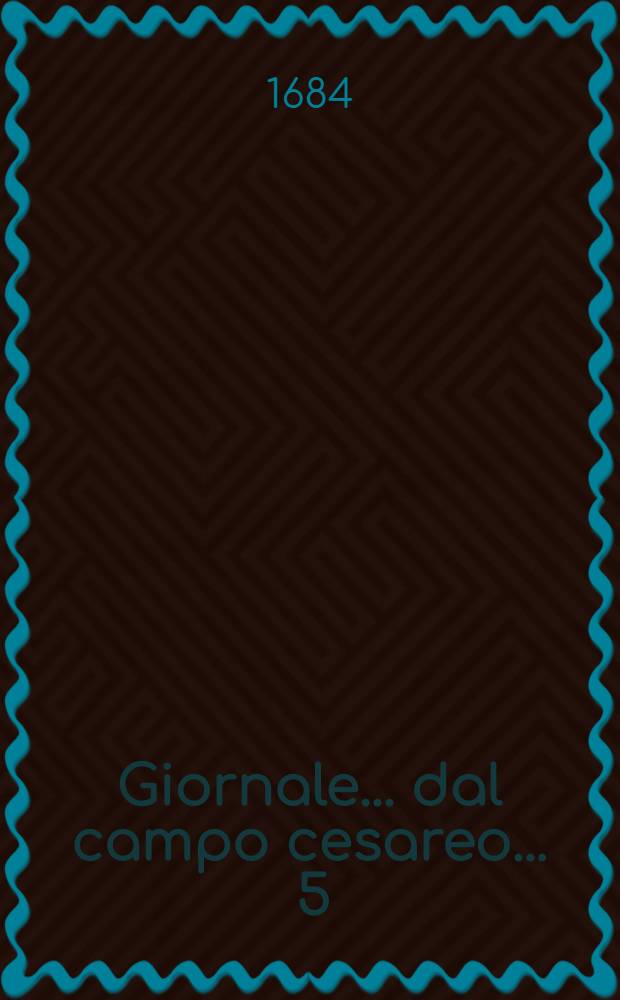 Giornale ... dal campo cesareo ... [5] : Giornale 15. dal campo cesareo ...