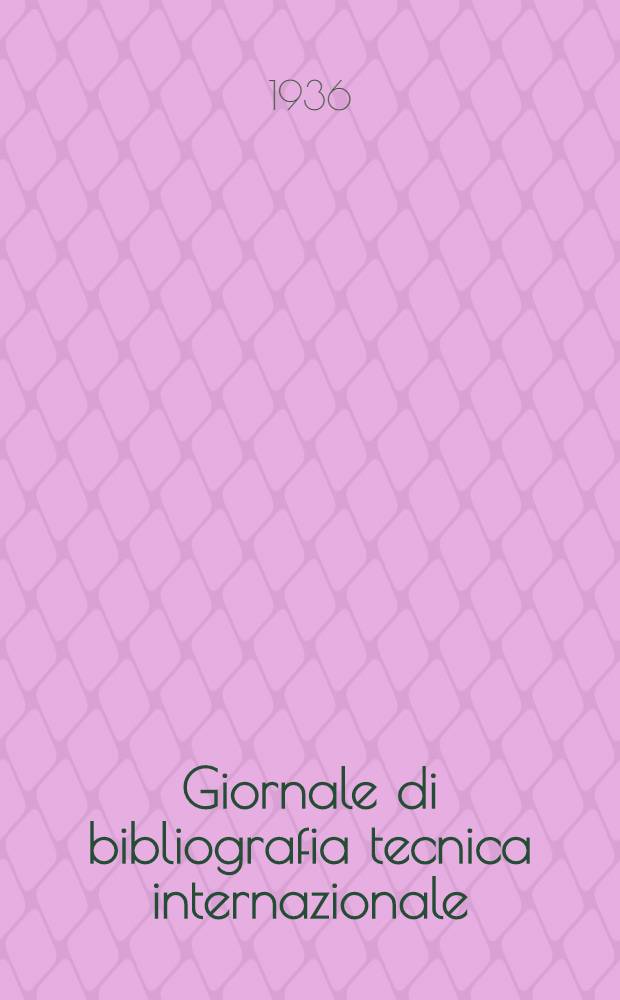 Giornale di bibliografia tecnica internazionale : Pubblicazione trimestrale. Anno 12.