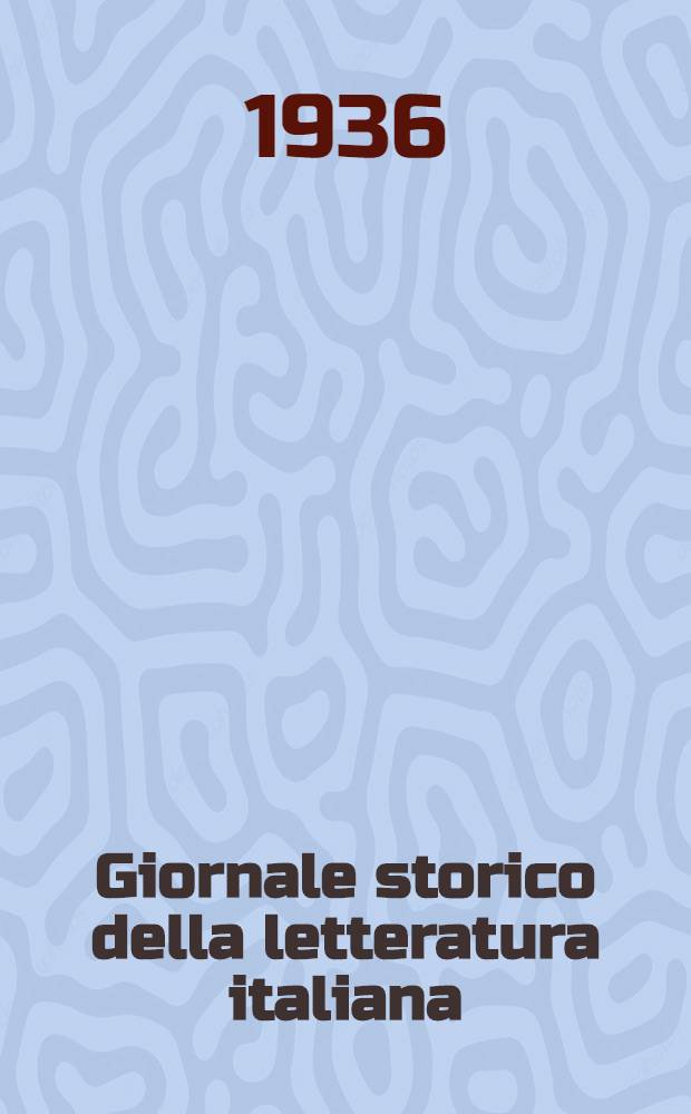 Giornale storico della letteratura italiana : Diretto da Vittorio Cian. Anno 54