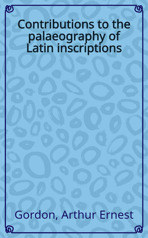 Contributions to the palaeography of Latin inscriptions