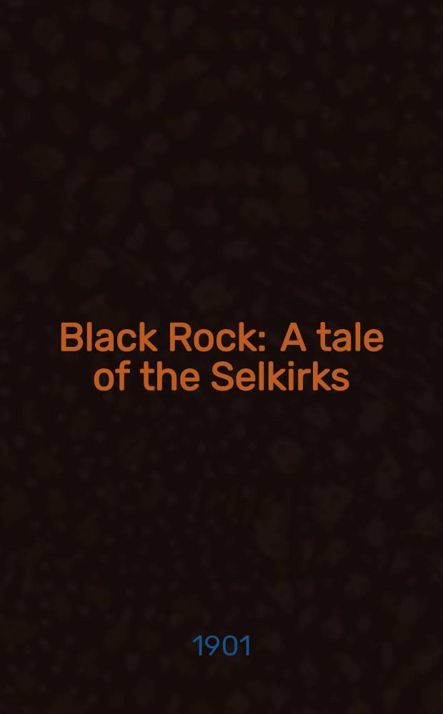 Black Rock : A tale of the Selkirks