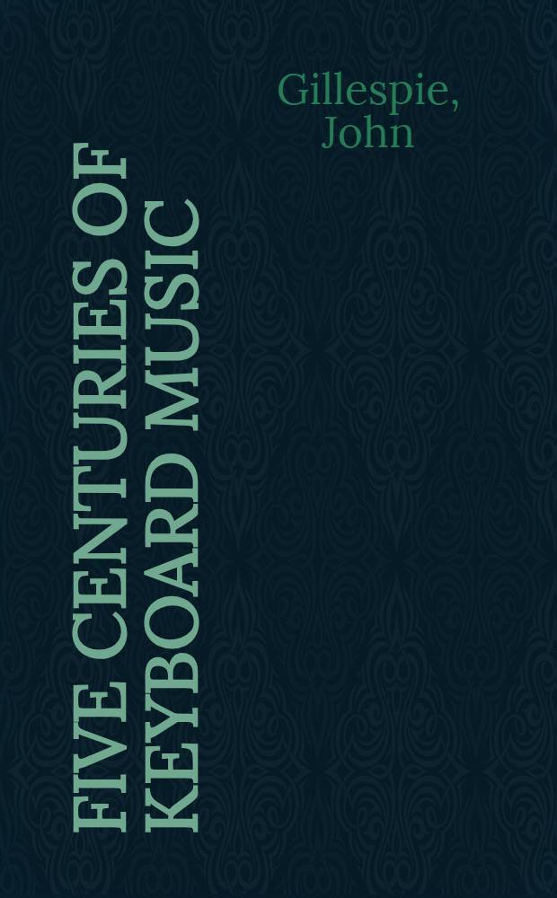 Five centuries of keyboard music : An historical survey of music for harpsichord and piano
