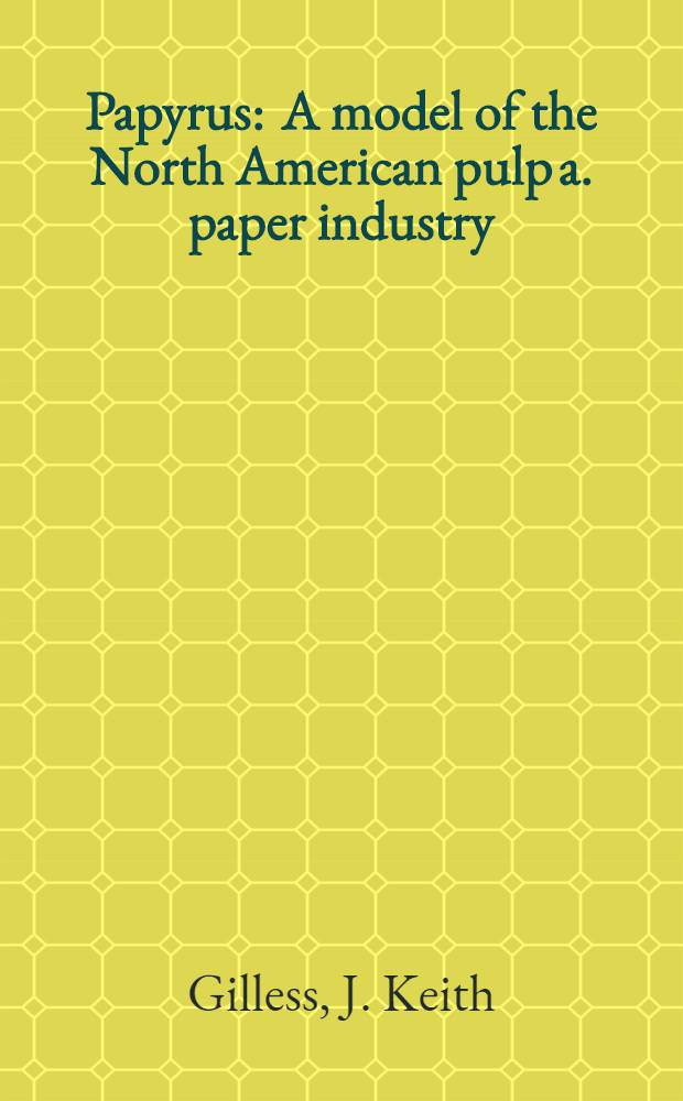 Papyrus : A model of the North American pulp a. paper industry
