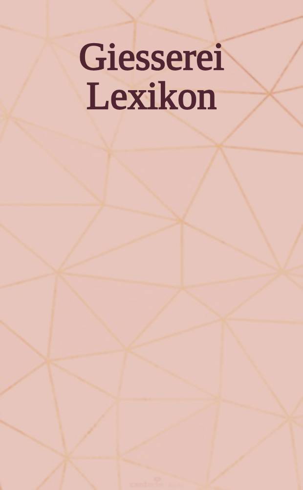 Giesserei Lexikon