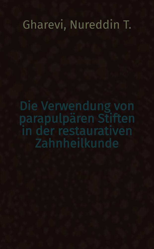 Die Verwendung von parapulpären Stiften in der restaurativen Zahnheilkunde : Inaug.-Diss