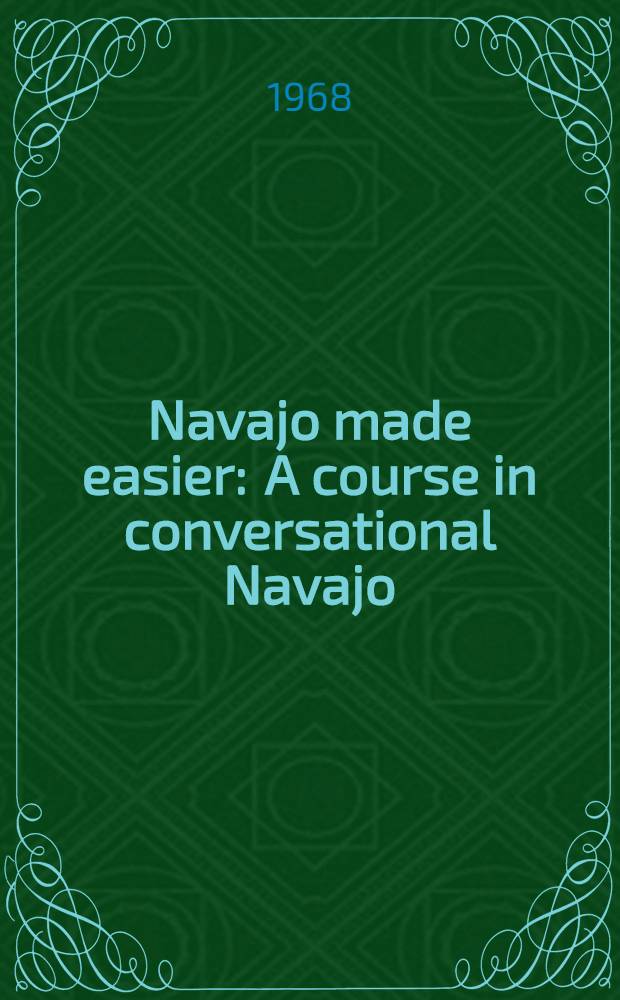 Navajo made easier : A course in conversational Navajo