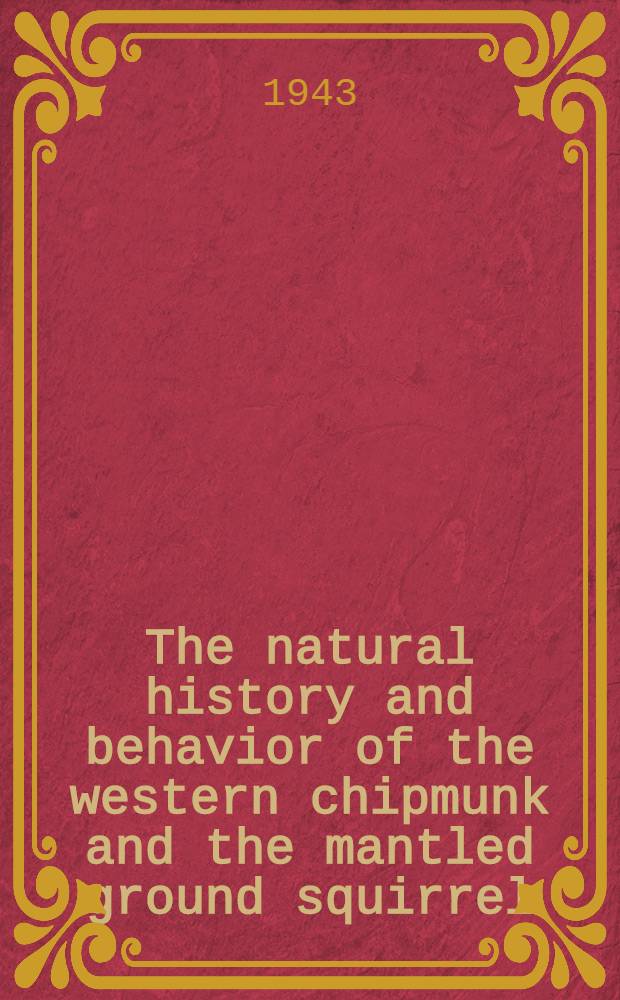 The natural history and behavior of the western chipmunk and the mantled ground squirrel