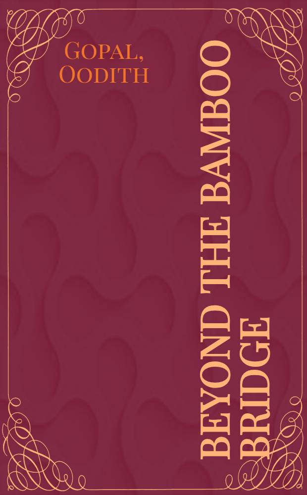 Beyond the bamboo bridge : A novel