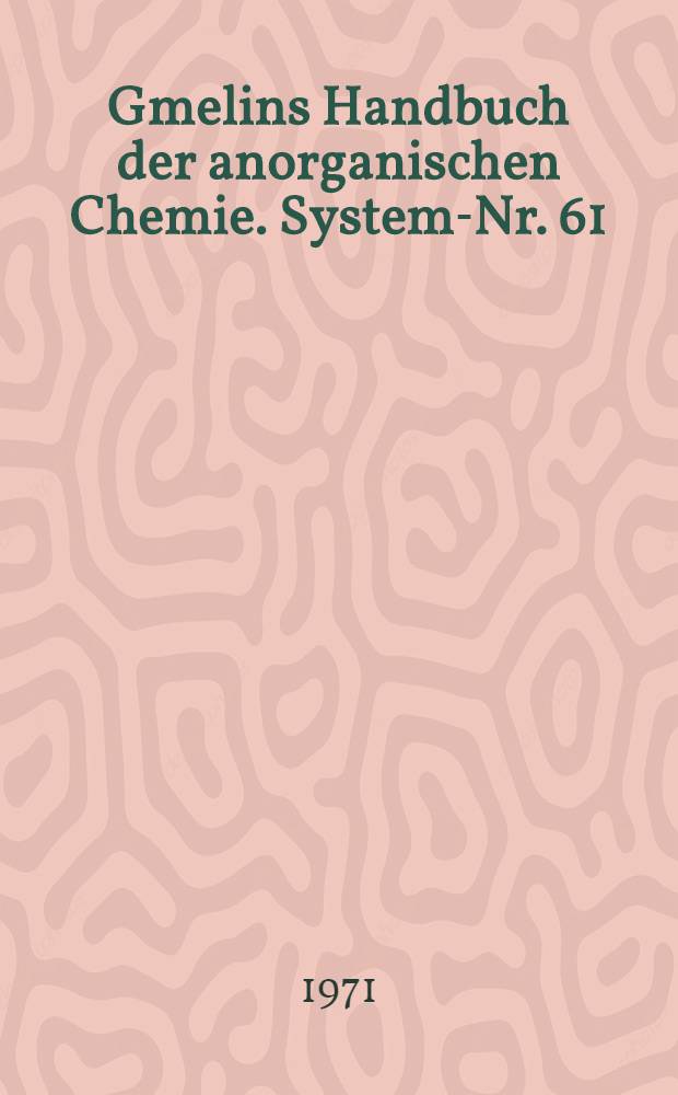 Gmelins Handbuch der anorganischen Chemie. System-Nr. 61 : Silber