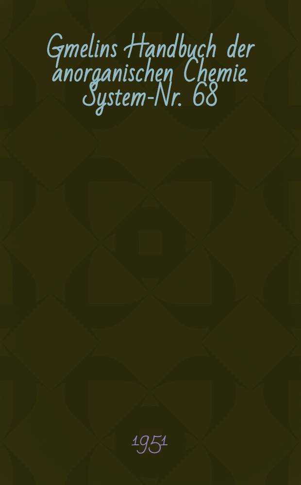 Gmelins Handbuch der anorganischen Chemie. System-Nr. 68 : Platin