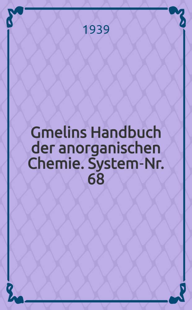 Gmelins Handbuch der anorganischen Chemie. System-Nr. 68 : Platin