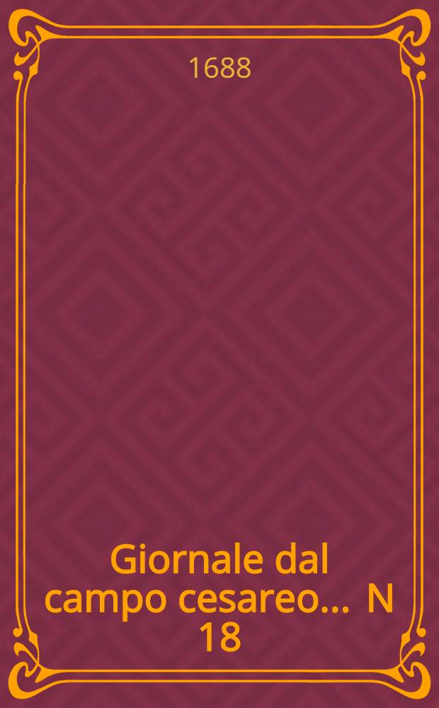 Giornale dal campo cesareo ... N 18 : Giornale dal campo cesareo ...