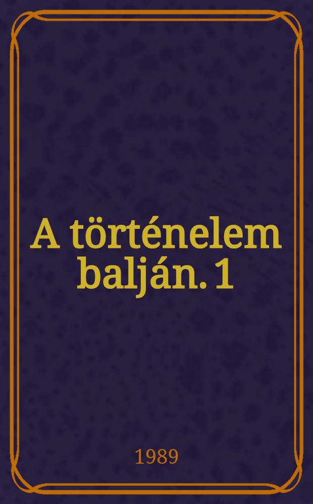 A t&ouml;rt&eacute;nelem balj&aacute;n. 1 : Szab&oacute; Dezső