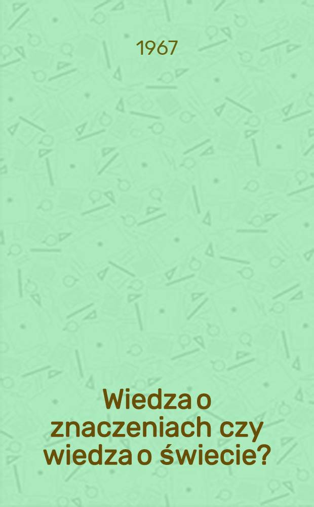 Wiedza o znaczeniach czy wiedza o świecie?